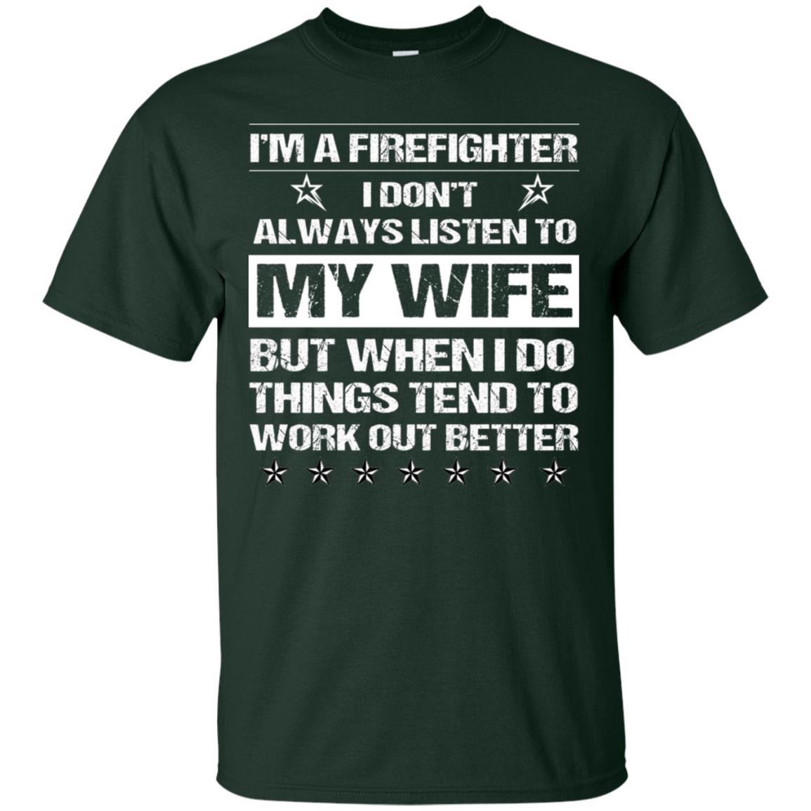 Im A Firefighter I Dont Always Listen To My Wife Shirt Forest