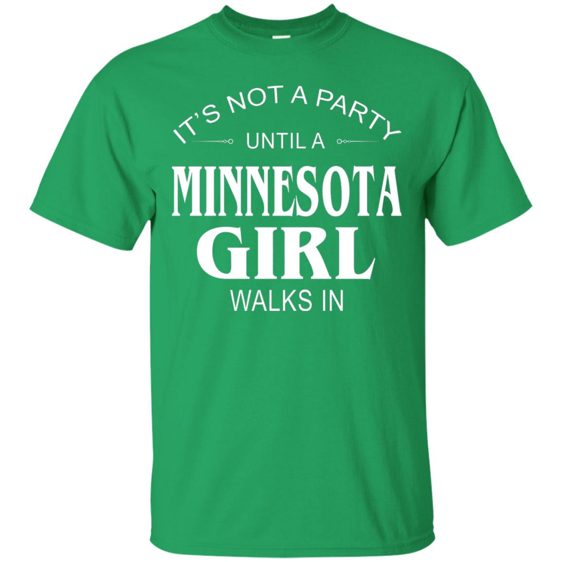 It_s Not A Party Until A Minnesota Girl Walks In Shirt Irish Green