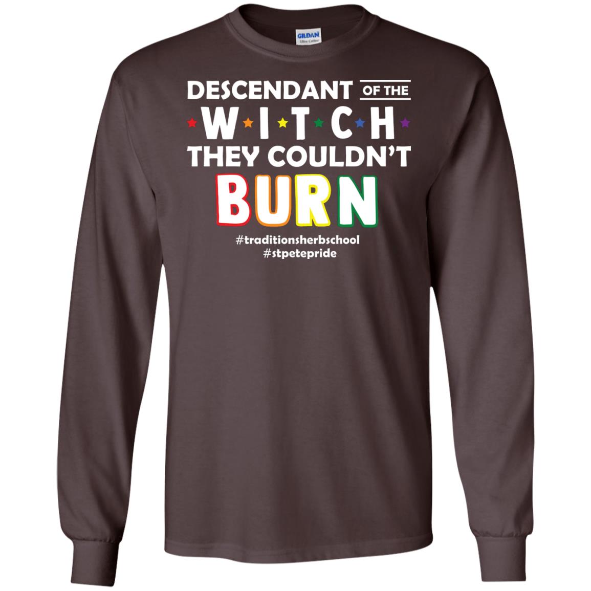 Descendant Of The Witch They Couldn_t Burn #traditionsherbschool #stpetepride Lgbt ShirtG240 Gildan LS Ultra Cotton T-Shirt
