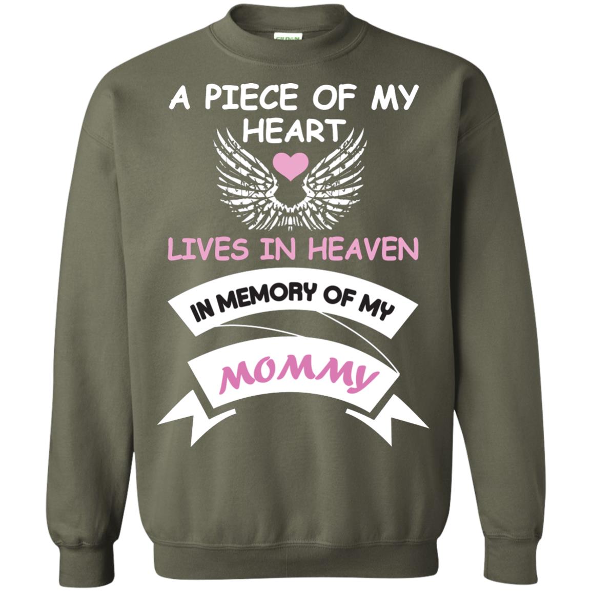 A Piece Of My Heart Lives In Heaven In Memory Of My Mommy Shirt Military Green