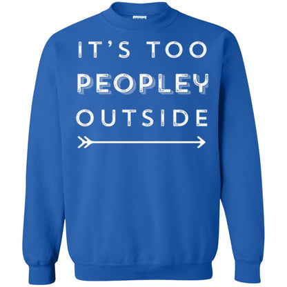 Funny Introvert Agoraphobic T-shirt It_s Too Peopley Outside Royal