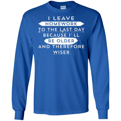 Funny Homework T-shirt I Leave Homework To The Last Day Royal