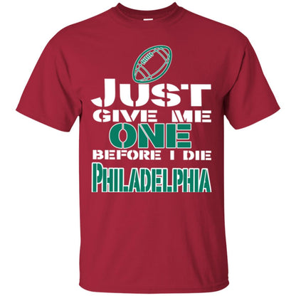 Football Lover T-shirt Just Give Me One Before I Die Philadelphia Cardinal
