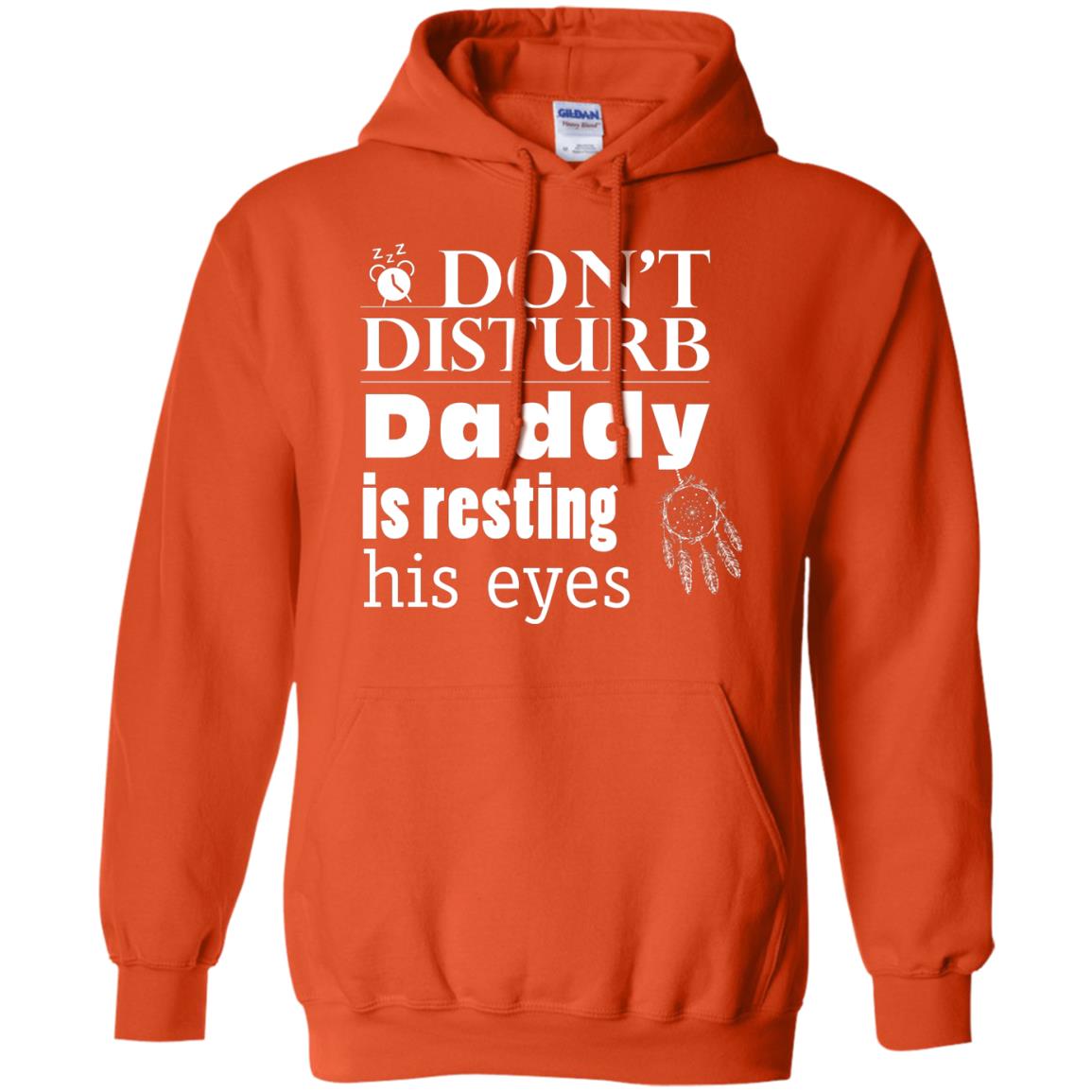 Don't Disturb Daddy Is Resting His Eyes Funny Dad Shirt Orange