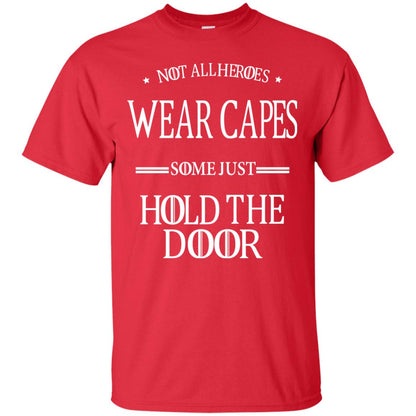 Not All Heroes Wear Capes Some Just Hold The Door Red