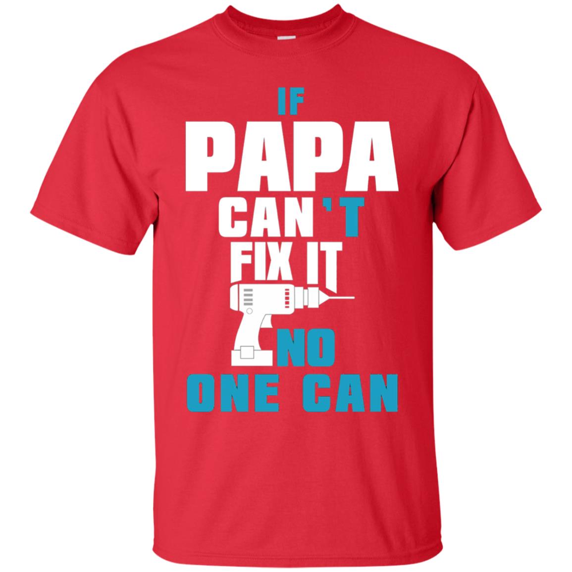 If Papa Can_t Fix It No One Can Family T-shirt Red