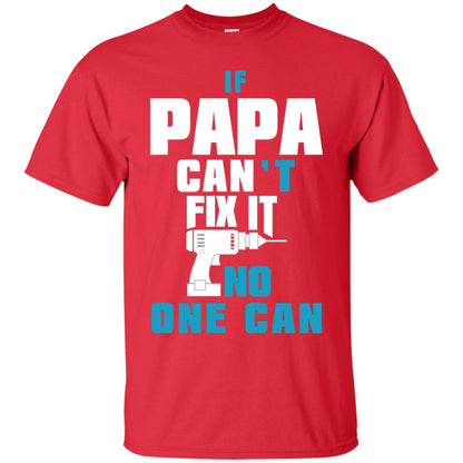 If Papa Can_t Fix It No One Can Family T-shirt Red