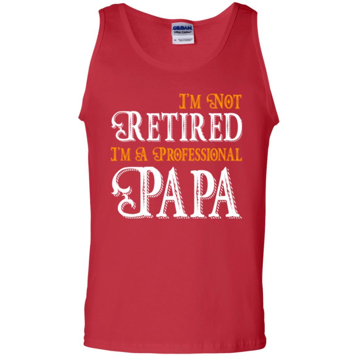 Papa T-shirt I'm Not Retired I'm A Professional Papa Red