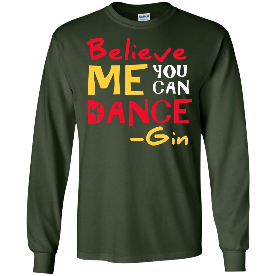 Believe Me You Can Dance Gin Wine Lover T-shirt Forest Green