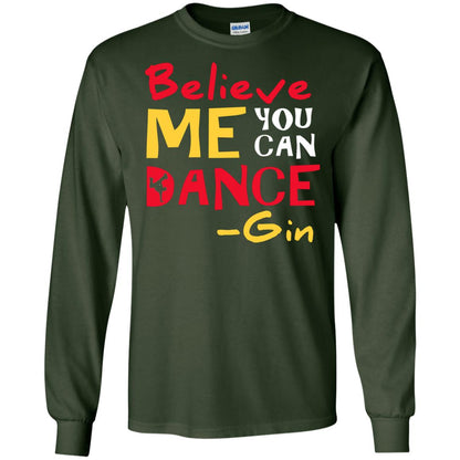 Believe Me You Can Dance Gin Wine Lover T-shirt Forest Green