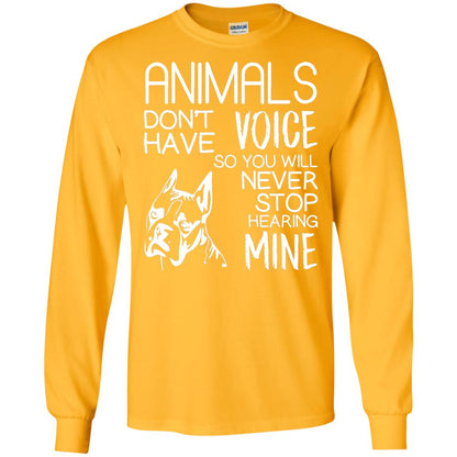 Animals Don't Have A Voice Dog Lover T-shirt Gold