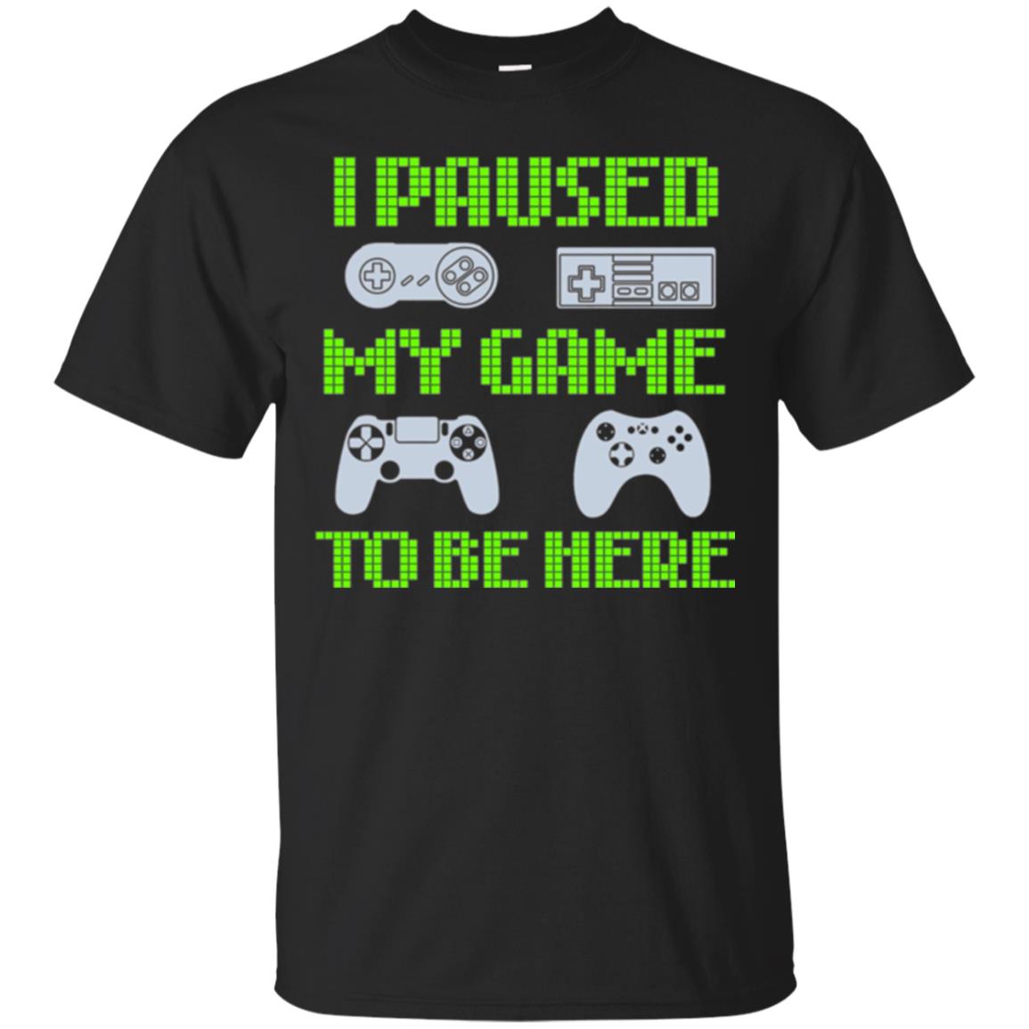 Gamer T-shirt I Paused My Game To Be Here Black