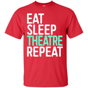 Actor T-shirt Eat Sleep Theatre Repeat T-shirt