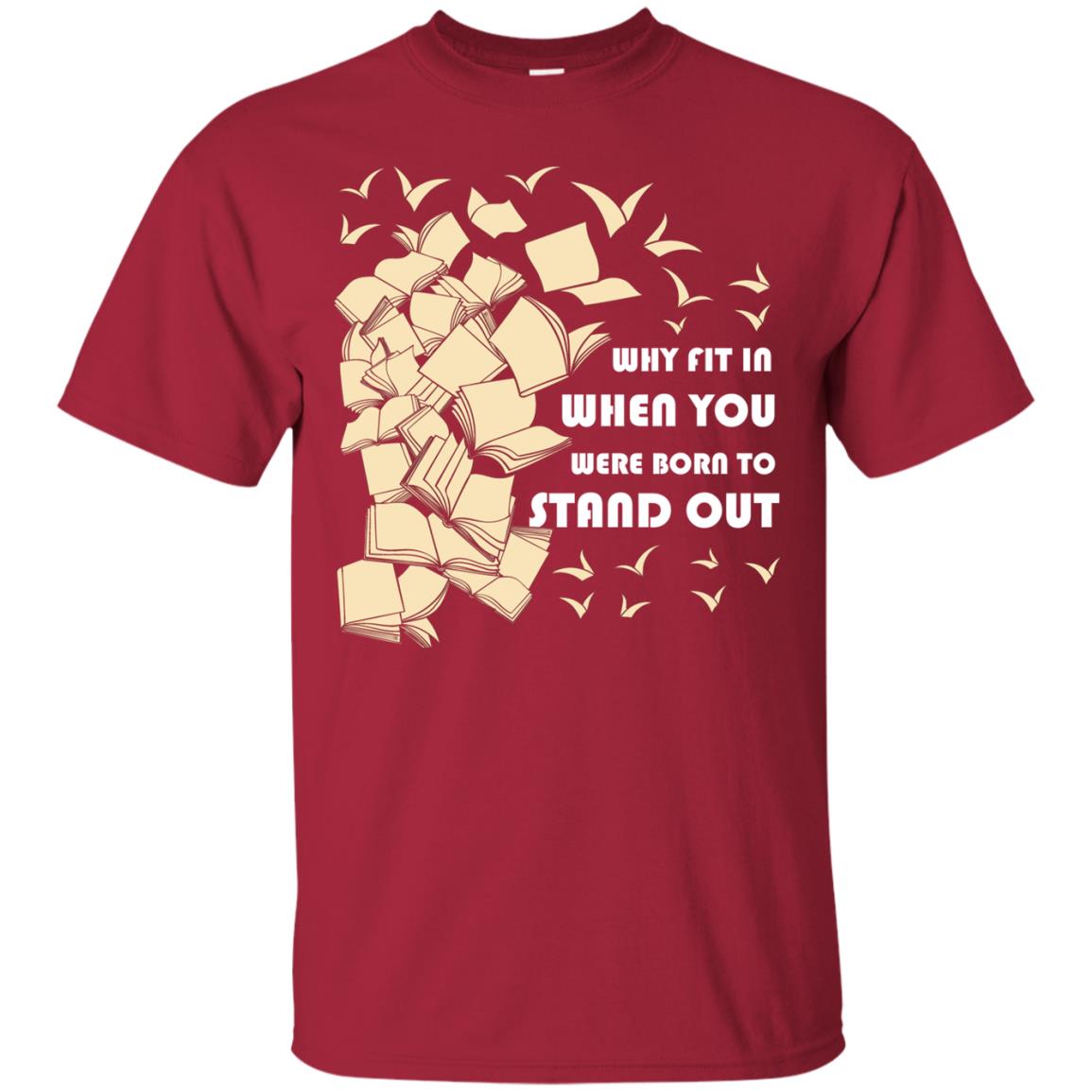 Why Fit In When You Were Born To Stand Out Funny Reader T-shirt Cardinal
