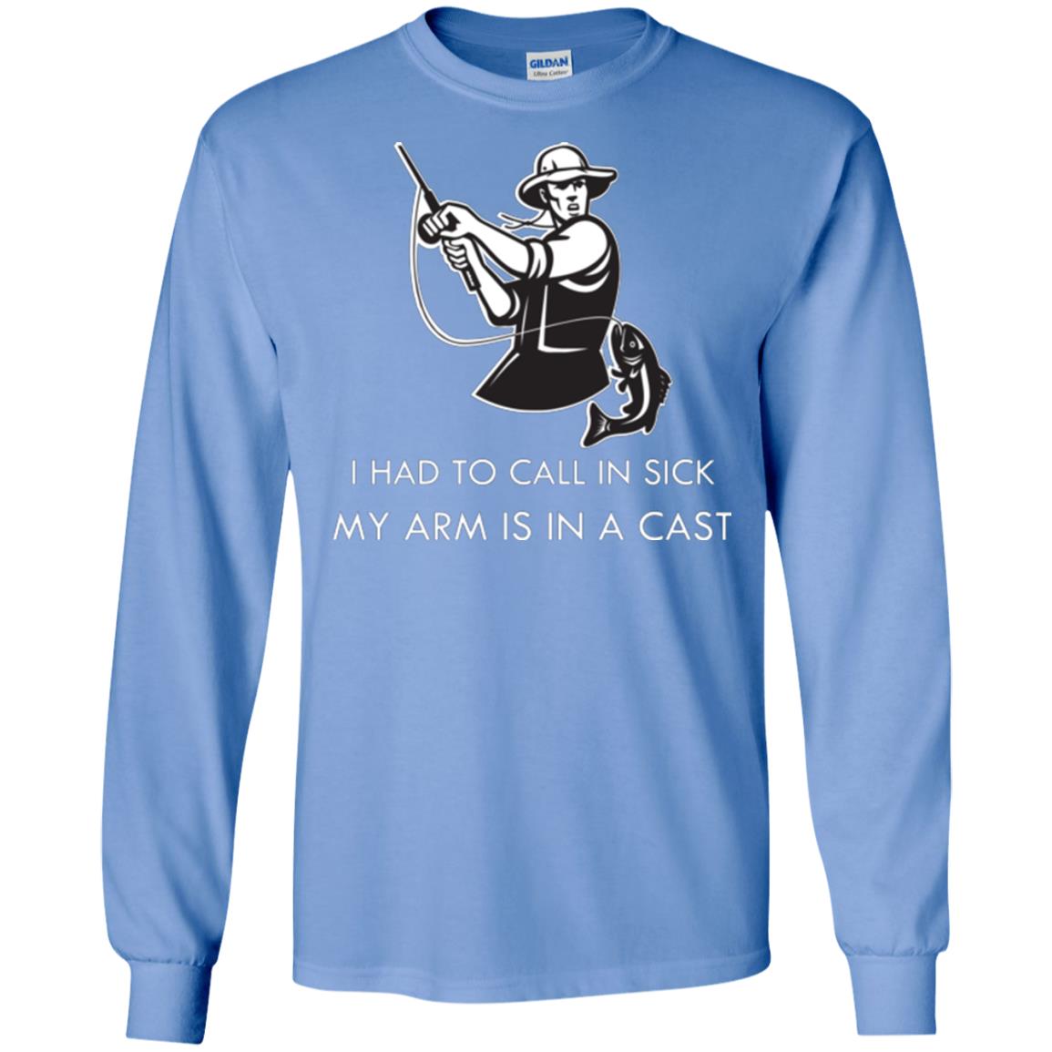 Fisherman T-shirt I Had To Call In Sick My Arm Is In A Cast Carolina Blue