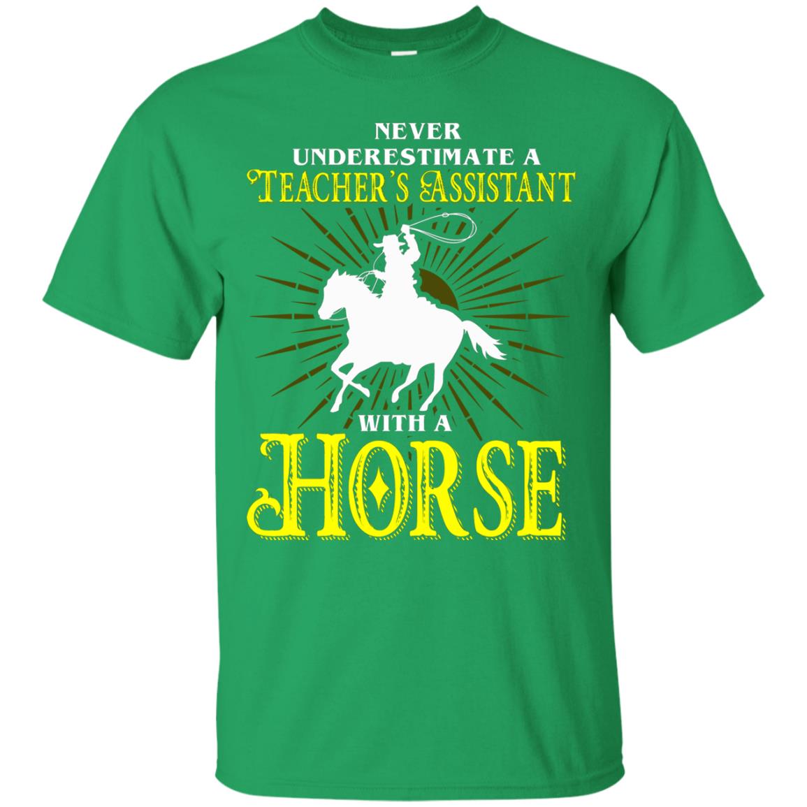 Never Underestimate A Teacher_s Assistant With A Horse Shirt Irish Green