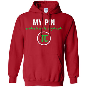 My Pin Is The Last 4 Digits Of Pi Math ShirtG185 Gildan Pullover Hoodie 8 oz.