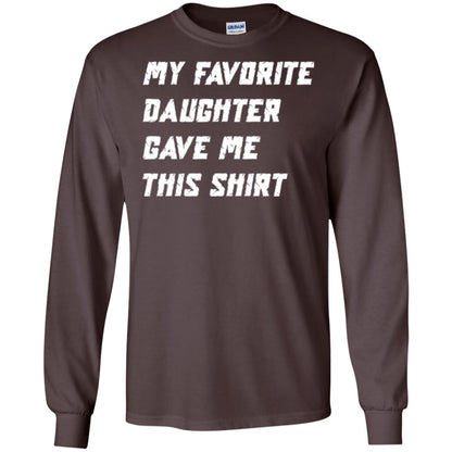 Daddy T-shirt My Favorite Daughter Gave Me This Shirt Dark Chocolate