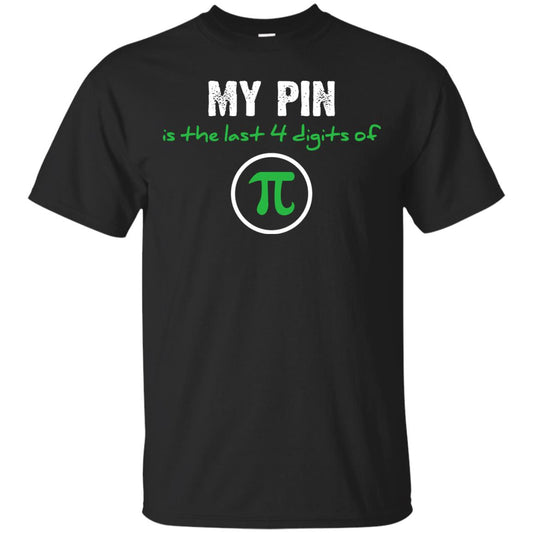 My Pin Is The Last 4 Digits Of Pi Math Shirt Black