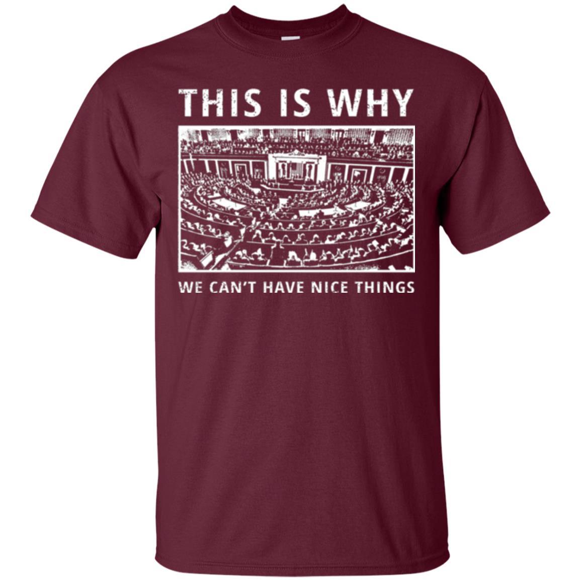 Libertarian T-shirt We Can't Have Nice Things Maroon