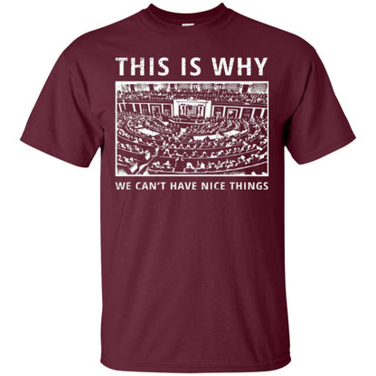 Libertarian T-shirt We Can't Have Nice Things Maroon