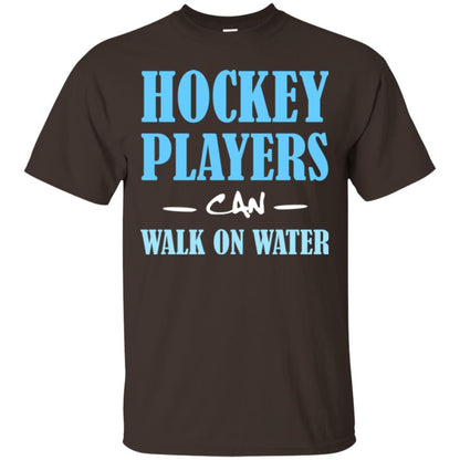 Hockey Lover T-shirt Hockey Players Can Walk On Water Dark Chocolate
