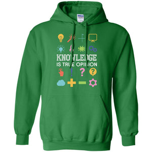 Knowledge Is True Opinion Funny T-shirt For Teachers