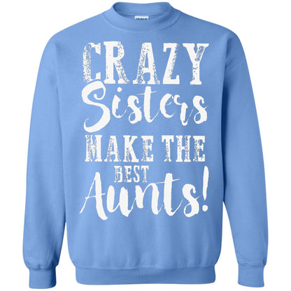 Aunt T-shirt Crazy Sisters Make The Best Aunts Carolina Blue