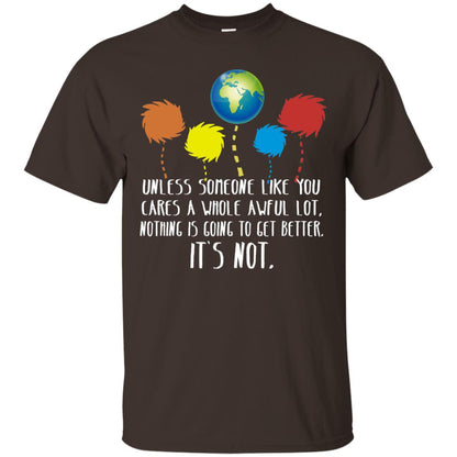 Unless Someone Like You Cares A Whole Awful Lot Shirt Dark Chocolate