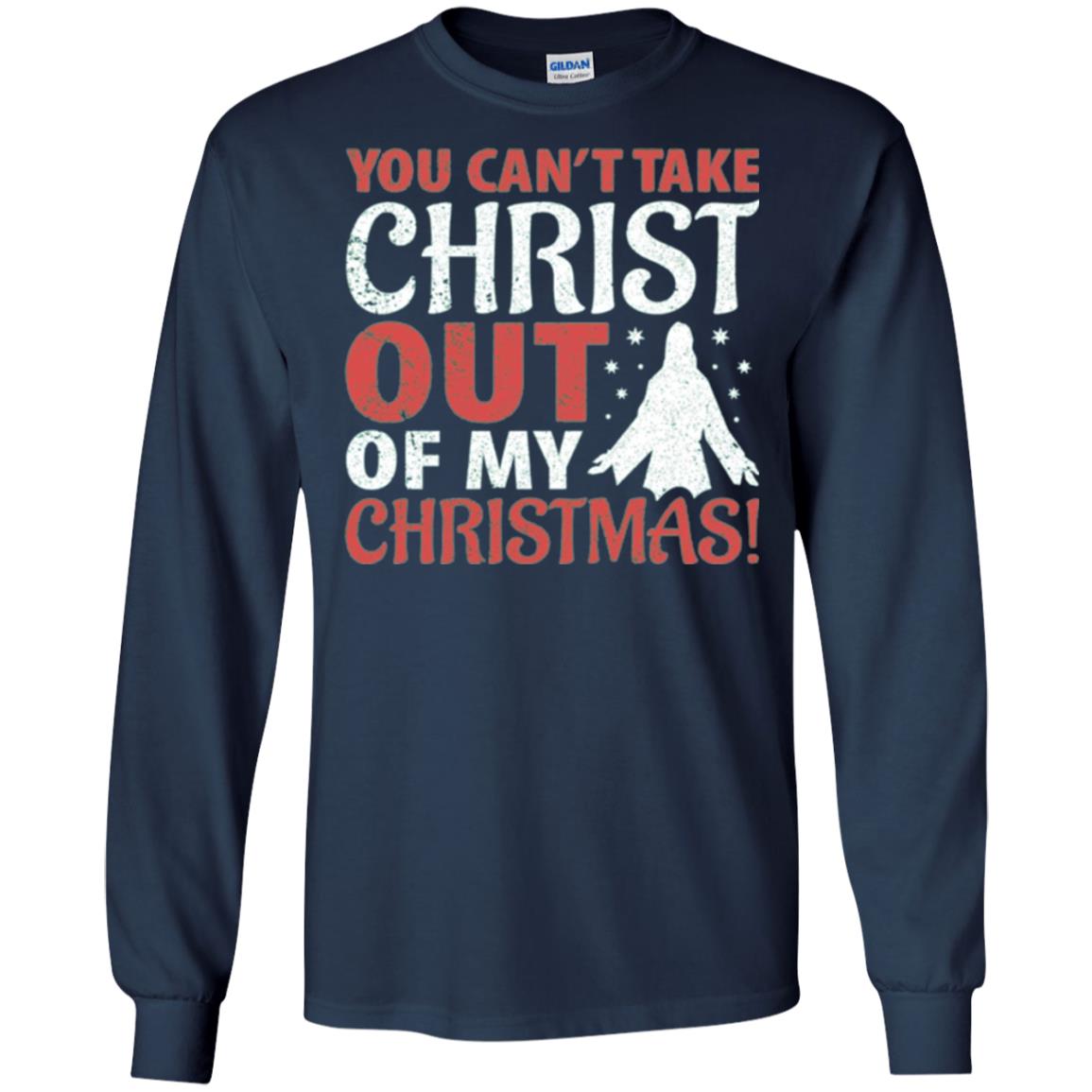 Christian T-shirt You Can_t Take Christ Out Of My Christmas Navy