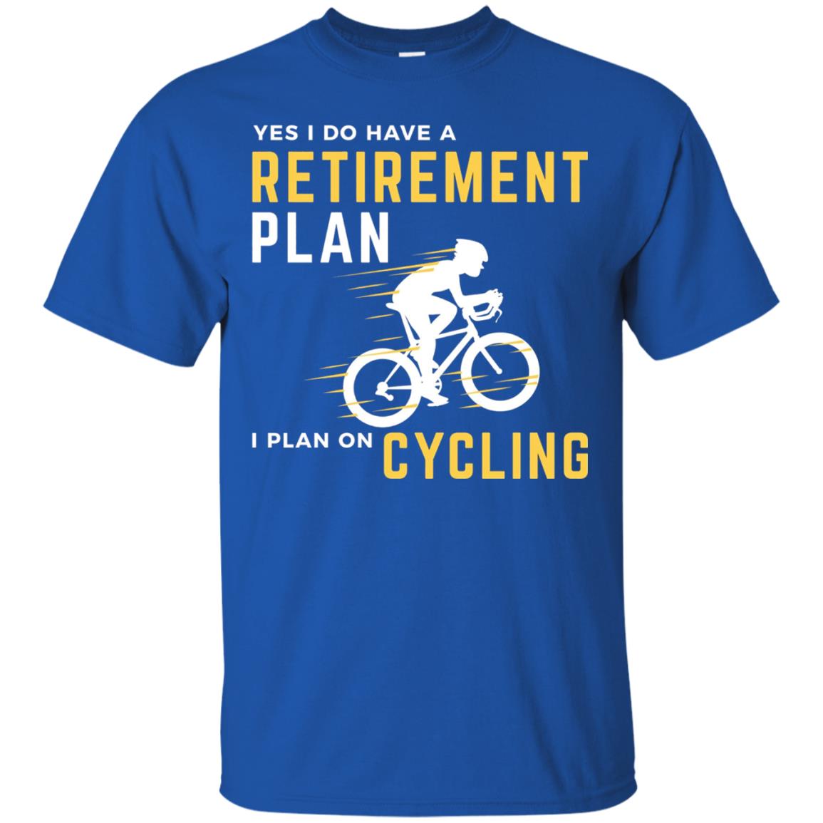 Funny Bicycle Cycling T-shirt Retirement Plan I Plan On Cycling Royal