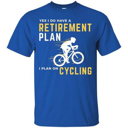 Funny Bicycle Cycling T-shirt Retirement Plan I Plan On Cycling Royal