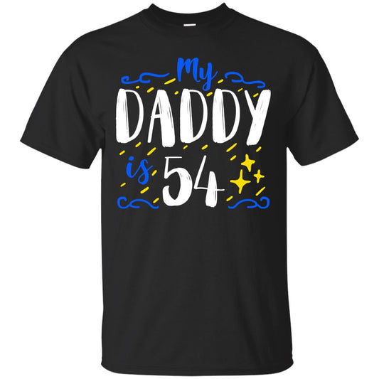 My Daddy Is 54 54th Birthday Daddy Shirt For Sons Or Daughters Black