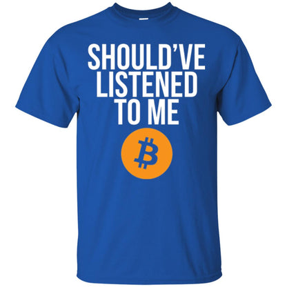 Should_ve Listened To Me T-shirt Royal