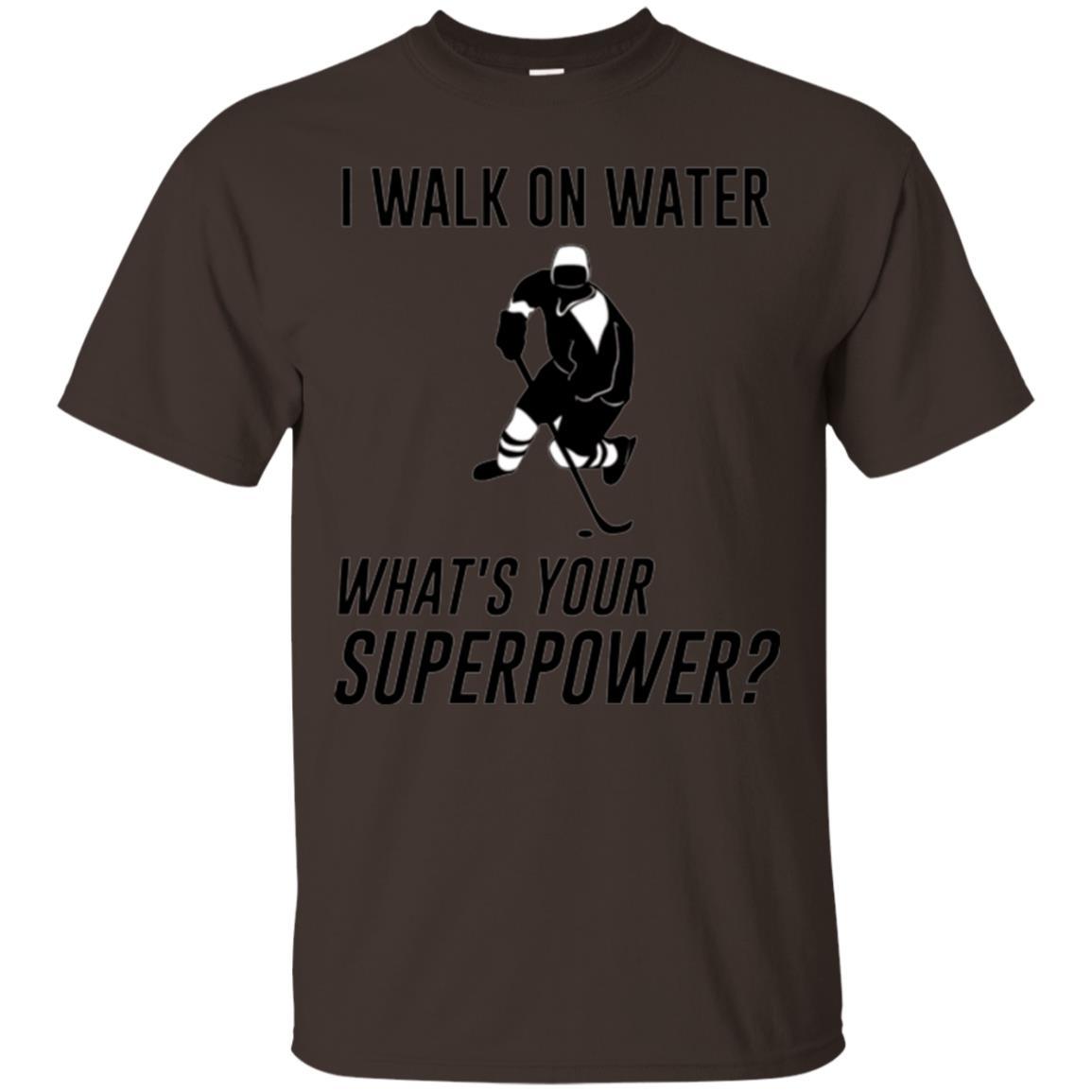 Hockey T-shirt I Walk On Water What_s Your Superpower Dark Chocolate