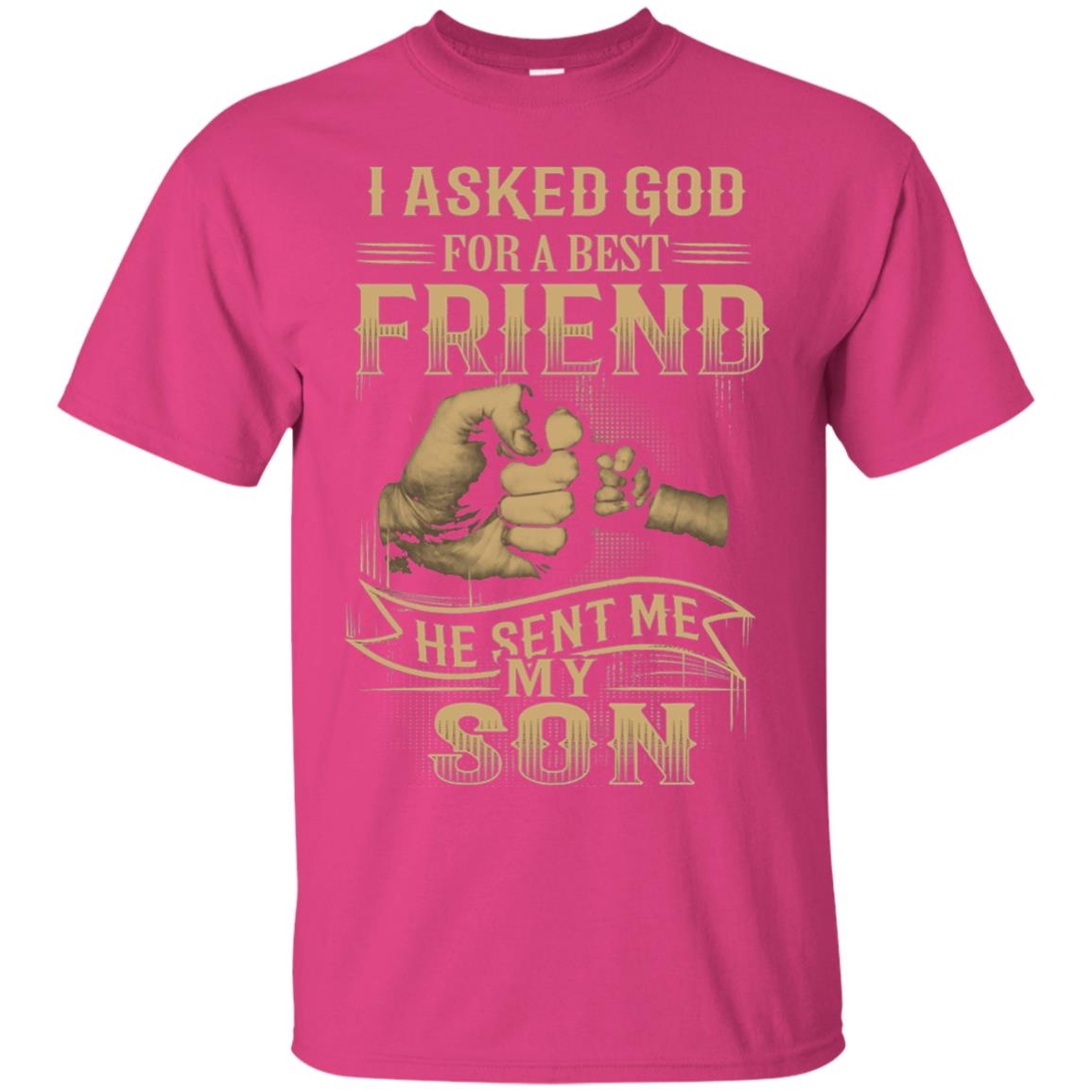 I Asked God For A Best Friend He Sent Me My Son Papa T-shirt Heliconia