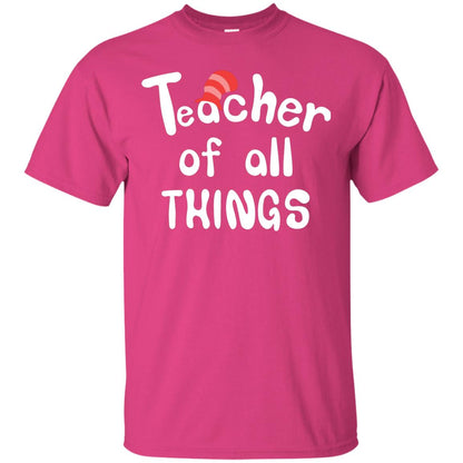 Teacher Of All Things Funny Teacher T-shirt Heliconia