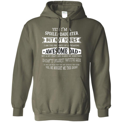 Yes Im A Spoiled Daughter But Not Yours I Am The Property Of A Freaking Awesome Dad Military Green