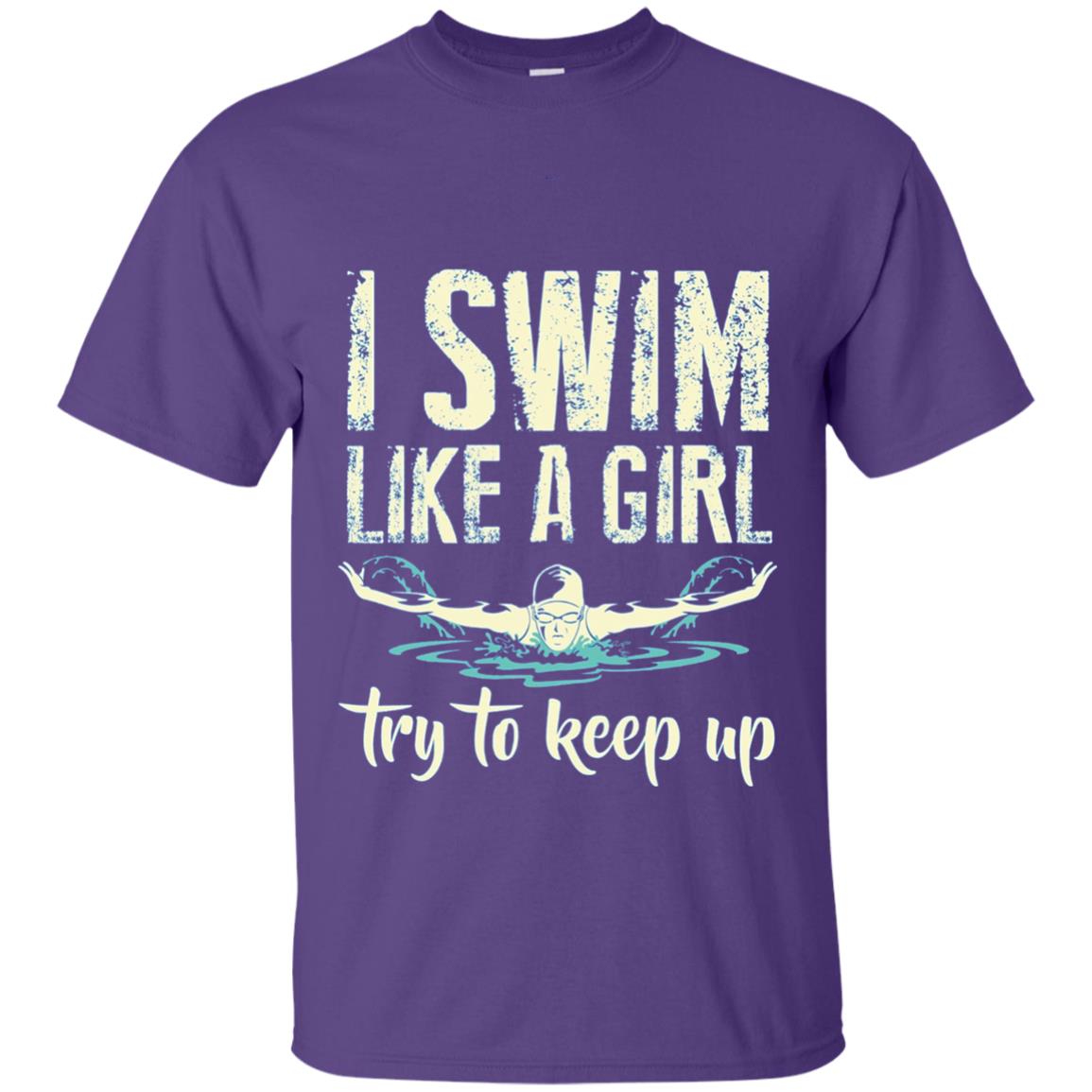 I Swim Like A Girl Try To Keep Up Swimming Lover Shirt Purple