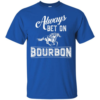 Kentucky T-shirt Always Bet On Bourbon In Horse Race Royal