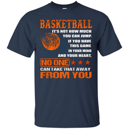 Basketball Its Not How Much You Can Jump No One Can Take That Away From You Navy