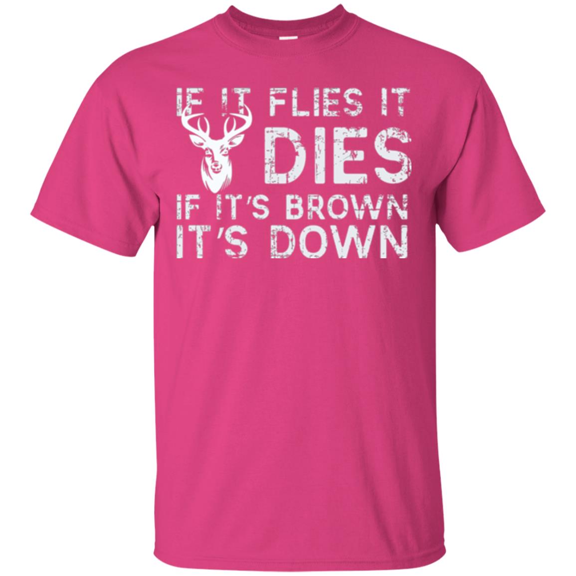 Hunting T-shirt If It Flies It Dies If It_s Brown It_s Down Heliconia