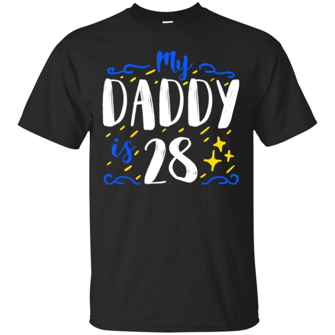 My Daddy Is 28 28th Birthday Daddy Shirt For Sons Or Daughters Black