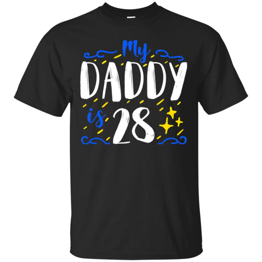 My Daddy Is 28 28th Birthday Daddy Shirt For Sons Or Daughters Black
