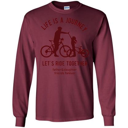Life Is A Journey Lets Ride Together Father And Daughter Maroon