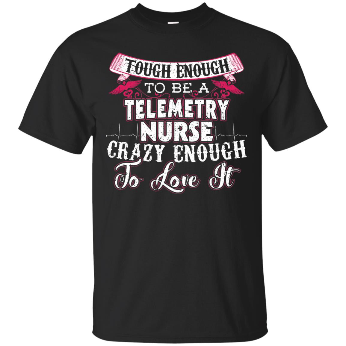 Tough Enough To Be A Telemetry Nurse T-shirt Black