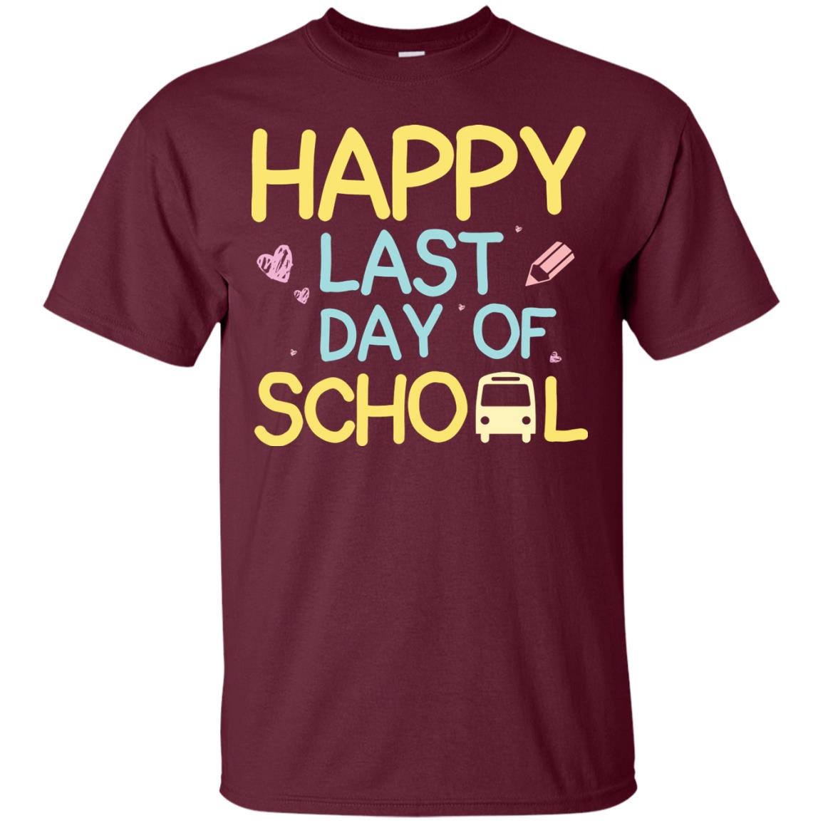 Happy Last Day Of School Graduation Shirt Maroon