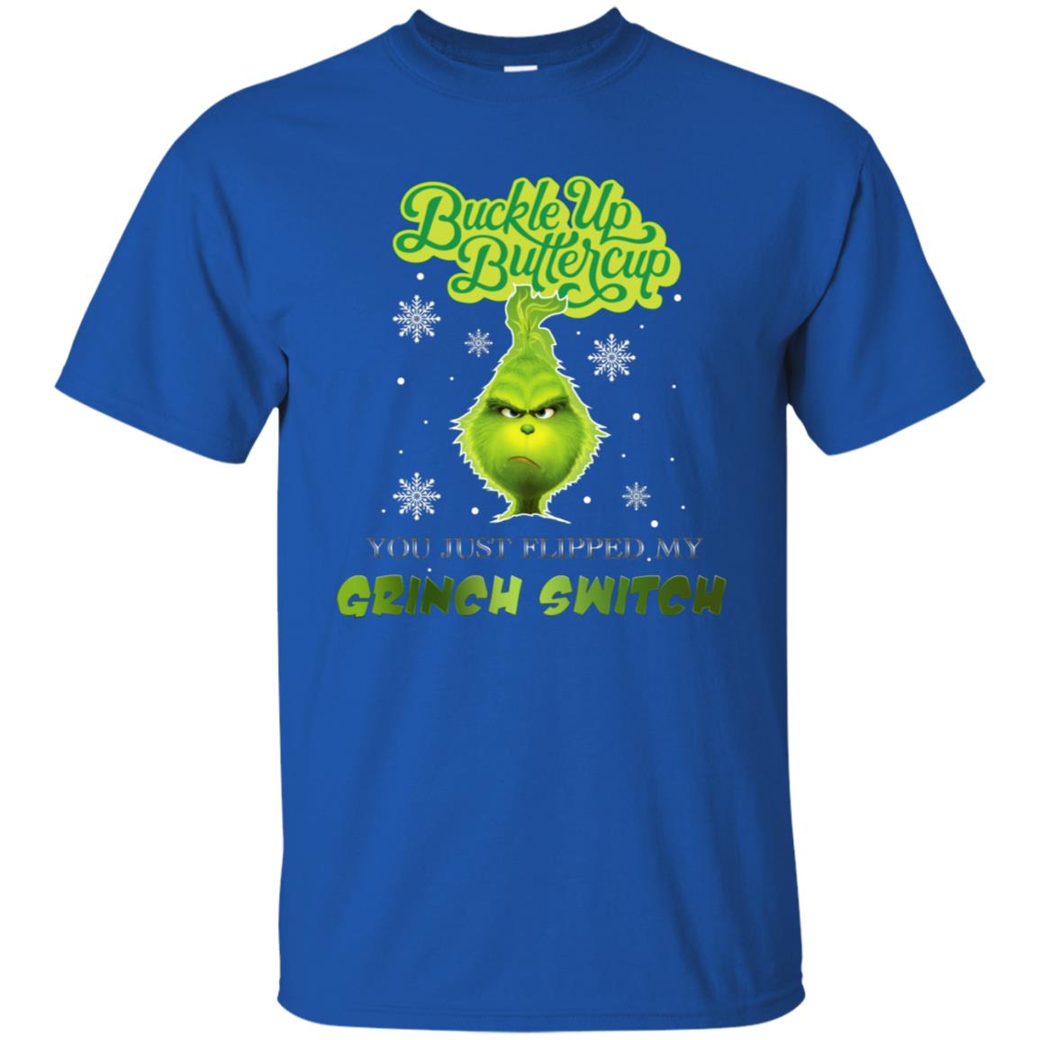 Buckle Up Butter Cup You Just Flipped My Grinch Switch Movie Shirt Royal