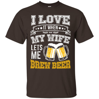 I Love It When My Wife Lets Me Brew Beer Shirt For Husband Dark Chocolate