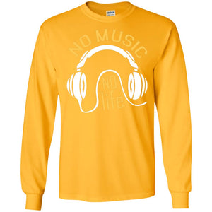 No Music No Life Music Lover ShirtG240 Gildan LS Ultra Cotton T-Shirt